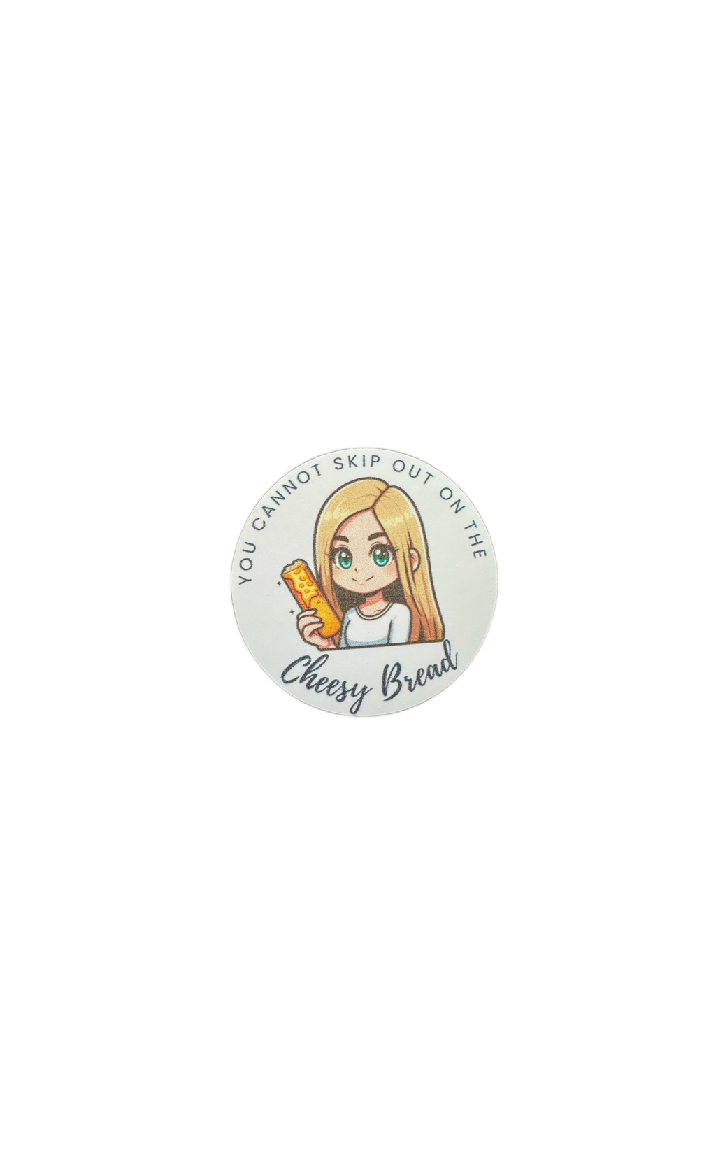 You Cannot Skip Out On The Cheesy Bread Phrase Sticker